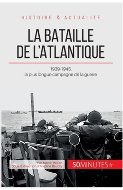 Cover for Martin Wilfart · La bataille de l'Atlantique (Paperback Book) (2014)