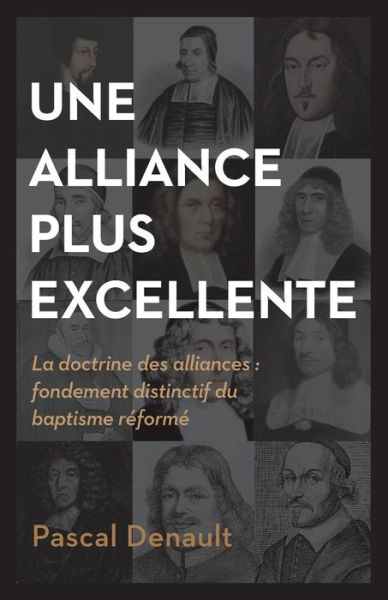 Cover for Pascal Denault · Une Alliance Plus Excellente (the Distinctiveness of Baptist Covenant Theology) (Paperback Book) (2016)