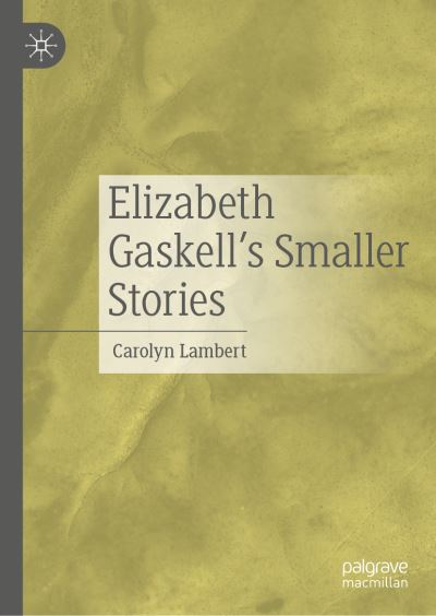 Cover for Carolyn Lambert · Elizabeth Gaskell's Smaller Stories (Hardcover Book) [1st ed. 2021 edition] (2021)