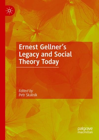 Ernest Gellner’s Legacy and Social Theory Today -  - Books - Springer International Publishing AG - 9783031068041 - October 29, 2022
