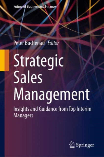 Cover for Peter Buchenau · Strategic Sales Management: Insights and Guidance from Top Interim Managers - Future of Business and Finance (Hardcover Book) [1st ed. 2023 edition] (2023)