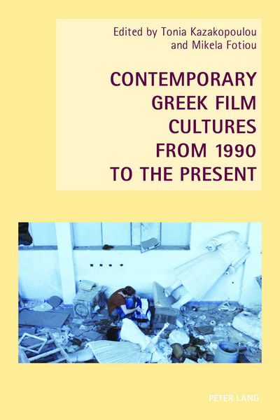 Cover for Tonia Kazakopoulou · Contemporary Greek Film Cultures from 1990 to the Present - New Studies in European Cinema (Paperback Book) [New edition] (2017)