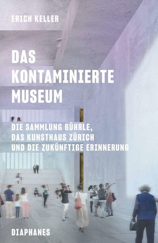 Das kontaminierte Museum - Keller - Books -  - 9783035804041 - September 15, 2021