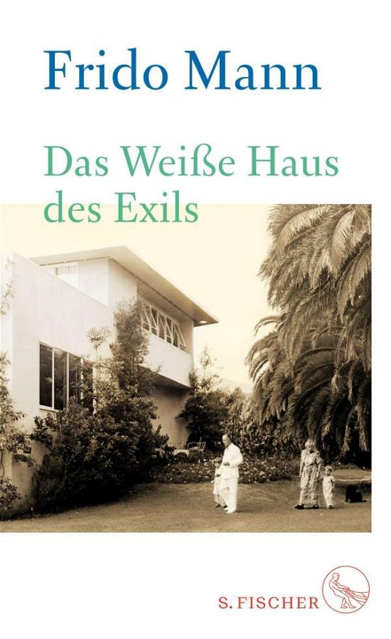 Das Weiße Haus des Exils - Mann - Bøger -  - 9783103974041 - 