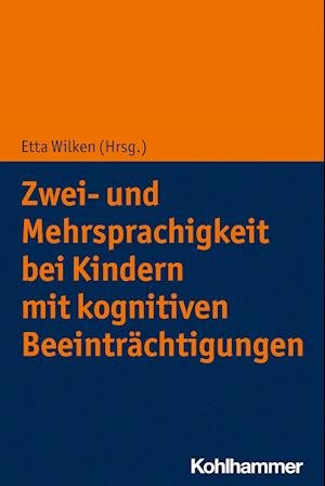 Cover for Etta Wilken · Zwei- und Mehrsprachigkeit Bei Kindern MIT Kognitiven Beeinträchtigungen (Bok) (2022)