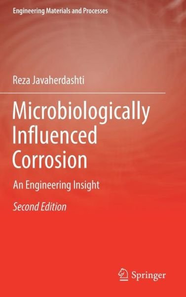 Cover for Reza Javaherdashti · Microbiologically Influenced Corrosion: An Engineering Insight - Engineering Materials and Processes (Innbunden bok) [2nd ed. 2017 edition] (2016)