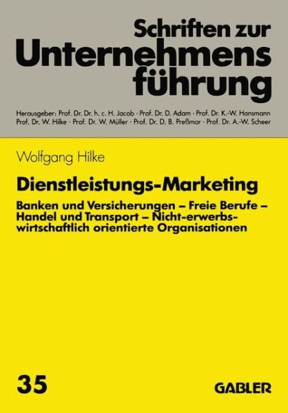 Cover for Wolfgang Hilke · Dienstleistungs-Marketing: Banken Und Versicherungen. Freie Berufe. Handel Und Transport - Schriften Zur Unternehmensfuhrung (Paperback Book) [1989 edition] (1989)