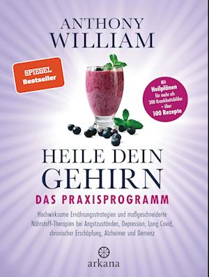 Heile dein Gehirn  Das Praxisprogramm - Anthony William - Bøker - Arkana - 9783442343041 - 5. april 2023