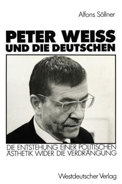 Peter Weiss und die Deutschen - Alfons Sollner - Książki - Springer Fachmedien Wiesbaden - 9783531120041 - 1988