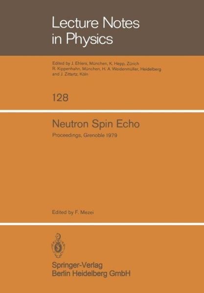 Cover for F Mezei · Neutron Spin Echo: Proceedings of a Laue-Langevin Institut Workshop Grenoble, October 15-16, 1979 - Lecture Notes in Physics (Paperback Book) [1980 edition] (1980)