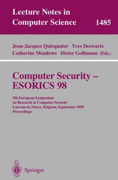 Computer Security - Esorics 98: 5th European Symposium on Research in Computer Security, Louvain-la-neuve, Belgium, September 16-18, 1998 : Proceedings - Lecture Notes in Computer Science - Y Deswarte - Libros - Springer-Verlag Berlin and Heidelberg Gm - 9783540650041 - 2 de septiembre de 1998