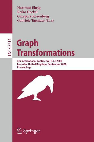 Cover for Hartmut Ehrig · Graph Transformations: 4th International Conference, ICGT 2008, Leicester, United Kingdom, September 7-13, 2008, Proceedings - Lecture Notes in Computer Science (Paperback Book) [2008 edition] (2008)