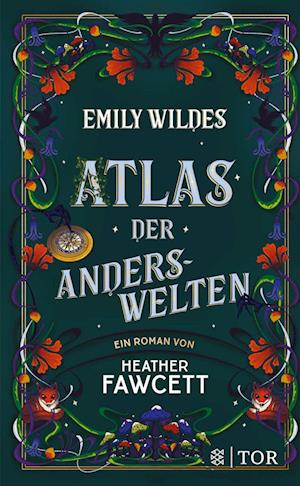 Cover for Heather Fawcett · Emily Wildes Atlas der Anderswelten (Book) (2024)