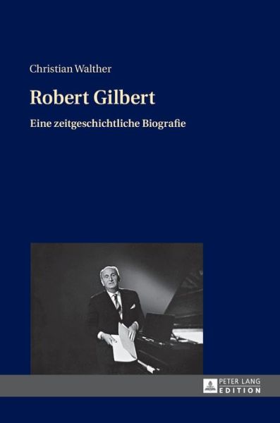 Cover for Christian Walther · Robert Gilbert: Eine Zeitgeschichtliche Biografie (Gebundenes Buch) (2016)