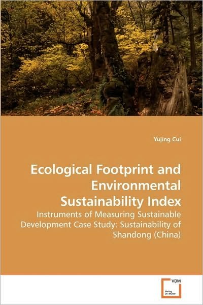 Cover for Yujing Cui · Ecological Footprint and Environmental Sustainability Index: Instruments of Measuring Sustainable Development Case Study: Sustainability of Shandong (China) (Pocketbok) (2009)