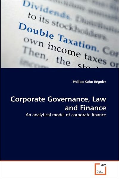 Cover for Philipp Kuhn-régnier · Corporate Governance, Law and Finance: an Analytical Model of Corporate Finance (Paperback Bog) (2010)