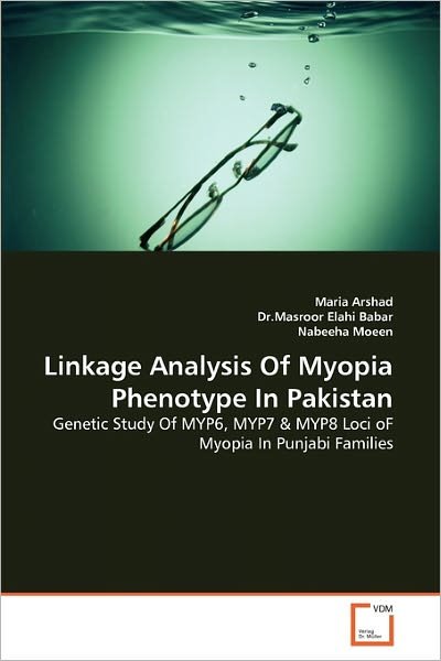 Cover for Nabeeha Moeen · Linkage Analysis of Myopia Phenotype in Pakistan: Genetic Study of Myp6, Myp7 &amp; Myp8 Loci of Myopia in Punjabi Families (Paperback Bog) (2011)