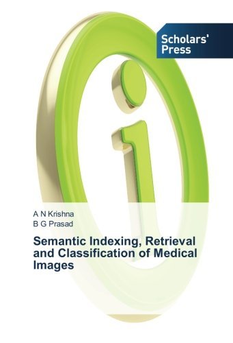 Cover for B G Prasad · Semantic Indexing, Retrieval and Classification of Medical Images (Paperback Book) (2014)