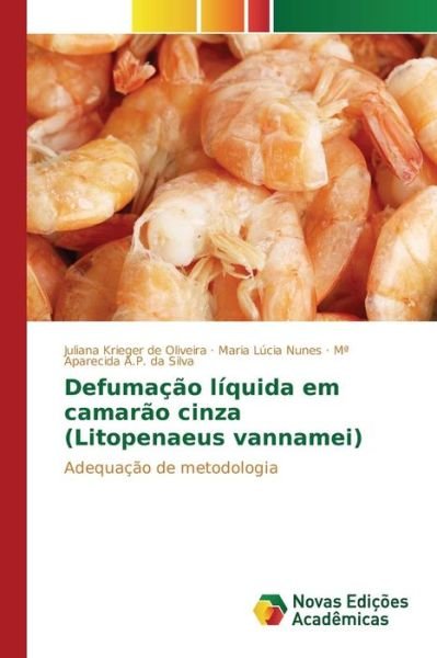 Cover for Krieger De Oliveira Juliana · Defumacao Liquida Em Camarao Cinza (Litopenaeus Vannamei) (Paperback Bog) (2015)