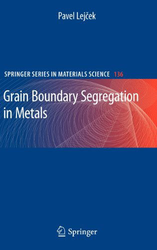 Cover for Pavel Lejcek · Grain Boundary Segregation in Metals - Springer Series in Materials Science (Hardcover Book) [2010 edition] (2010)