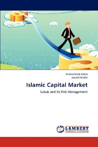 Islamic Capital Market: Sukuk and Its Risk Management - Junaid Haider - Kirjat - LAP LAMBERT Academic Publishing - 9783659109041 - perjantai 27. huhtikuuta 2012