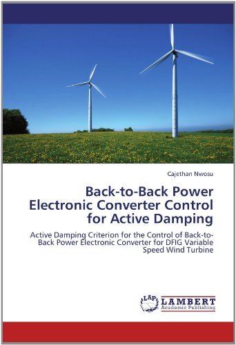 Cover for Cajethan Nwosu · Back-to-back Power Electronic Converter Control for Active Damping: Active Damping Criterion for the Control of Back-to-back Power Electronic Converter for Dfig Variable Speed Wind Turbine (Taschenbuch) (2012)