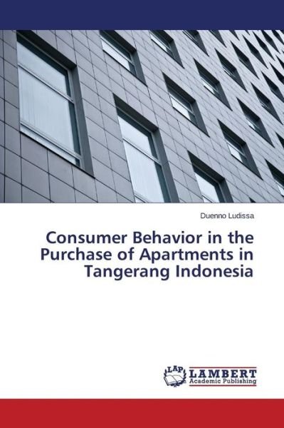 Cover for Duenno Ludissa · Consumer Behavior in the Purchase of Apartments in Tangerang Indonesia (Paperback Book) (2014)