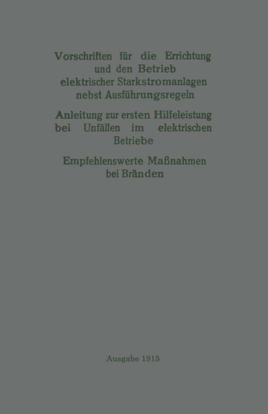 Cover for Ev Verband Deutscher Elektrotechniker · Vorschriften fur die Errichtung und den Betrieb elektrischer Starkstromanlagen nebst Ausfuhrungsregeln: Anleitung zur ersten Hilfeleistung bei Unfallen im elektrischen Betriebe. Empfehlenswerte Manahmen bei Branden (Paperback Book) (1915)