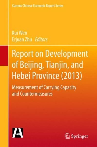 Cover for Kui Wen · Report on Development of Beijing, Tianjin, and Hebei Province (2013): Measurement of Carrying Capacity and Countermeasures - Current Chinese Economic Report Series (Hardcover Book) (2015)