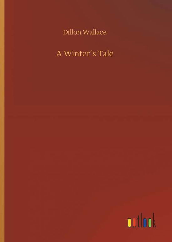 Cover for Dillon Wallace · A WinterÃ¯Â¿Â½s Tale (Hardcover Book) (2018)