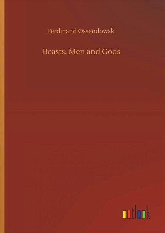 Cover for Ossendowski · Beasts, Men and Gods (Book) (2018)