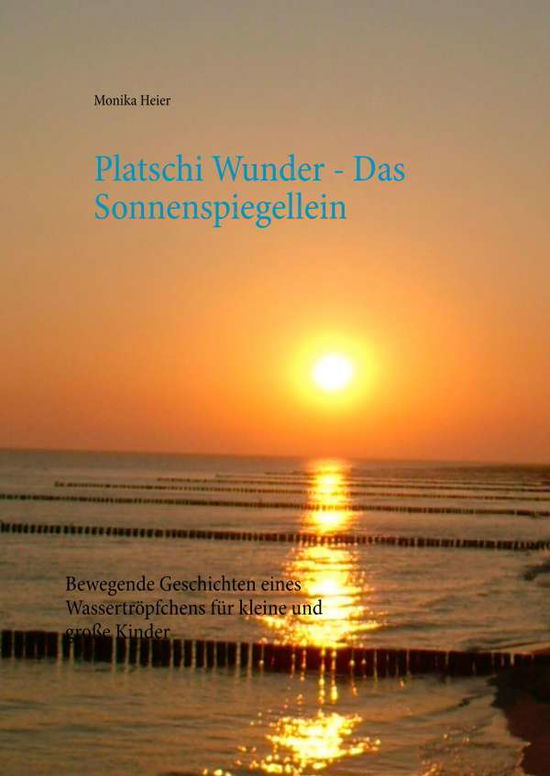 Platschi Wunder - Das Sonnenspieg - Heier - Books -  - 9783735722041 - 