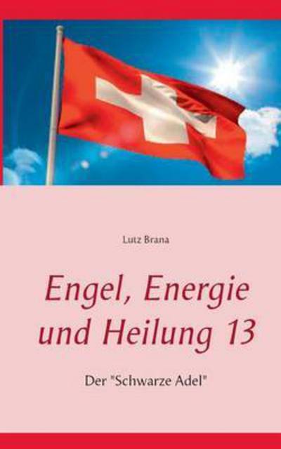 Cover for Lutz Brana · Engel, Energie und Heilung 13: Der Schwarze Adel (Paperback Book) (2016)