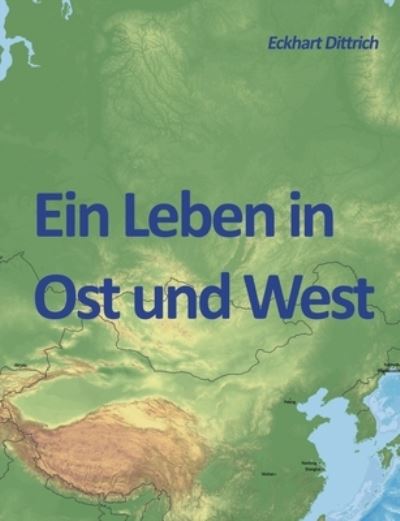 Cover for Eckhart Dittrich · Ein Leben in Ost und West (Paperback Book) (2020)