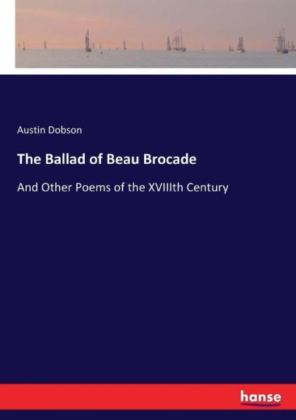 The Ballad of Beau Brocade - Dobson - Books -  - 9783744799041 - July 22, 2017