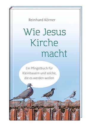 Cover for Reinhard Körner · Wie Jesus Kirche macht (Hardcover Book) (2022)