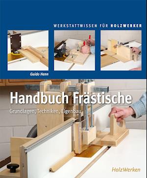 Handbuch Frästische - Guido Henn - Books - Vincentz Network - 9783748605041 - April 1, 2022