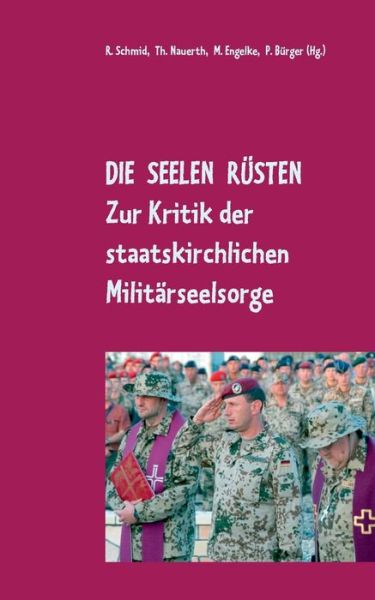 Cover for Die Seelen rusten: Zur Kritik der staatskirchlichen Militarseelsorge (Paperback Book) (2019)