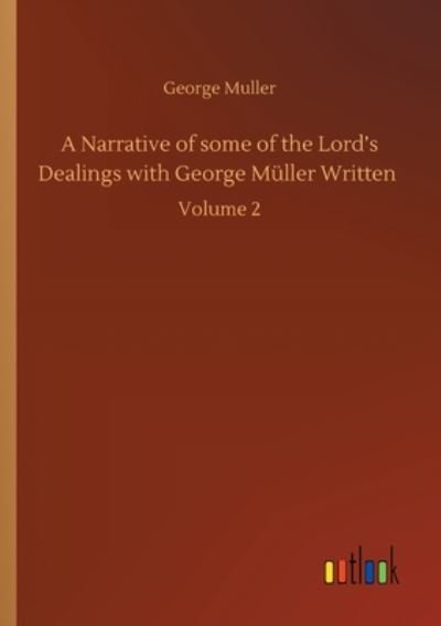 Cover for George Muller · A Narrative of some of the Lord's Dealings with George Muller Written: Volume 2 (Taschenbuch) (2020)