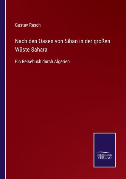 Cover for Gustav Rasch · Nach den Oasen von Siban in der grossen Wuste Sahara (Paperback Book) (2021)