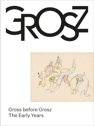 Cover for Gross before Grosz: The Early Years (Hardcover bog) (2022)