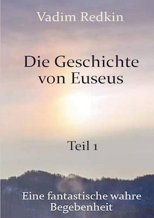 Cover for Vadim Redkin · Die Geschichte von Euseus - Teil 1 (Book) (2023)