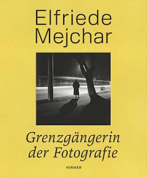 Cover for Anton Holzer · Elfriede Mejchar: Grenzgängerin der Fotografie (Book) (2024)