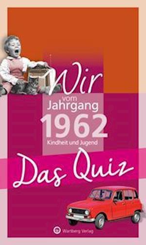 Wir vom Jahrgang 1962 - Das Quiz - Matthias Rickling - Kirjat - Wartberg Verlag - 9783831327041 - perjantai 1. lokakuuta 2021