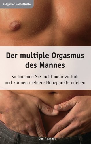 Cover for Jan Aalstedt · Der multiple Orgasmus des Mannes: So kommen Sie nicht mehr zu fruh und koennen mehrere Hoehepunkte erleben (Paperback Book) [German edition] (2006)