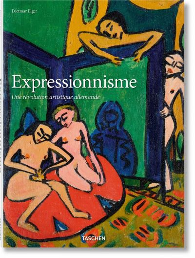 Cover for Dietmar Elger · Expressionnisme. Une Revolution Artistique Allemande (Hardcover Book) (2018)