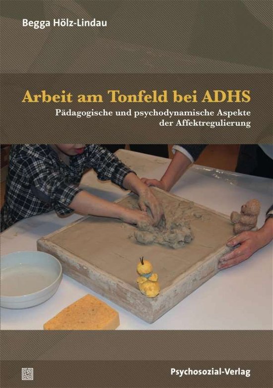 Cover for Hölz-Lindau · Arbeit am Tonfeld bei ADHS (Book)