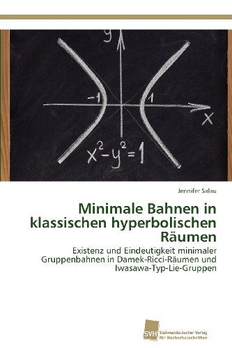 Cover for Jennifer Salau · Minimale Bahnen in Klassischen Hyperbolischen Räumen: Existenz Und Eindeutigkeit Minimaler Gruppenbahnen in Damek-ricci-räumen Und Iwasawa-typ-lie-gruppen (Paperback Book) [German edition] (2012)