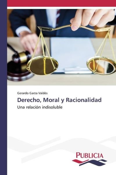 Cover for Gerardo Garza Valdés · Derecho, Moral y Racionalidad (Pocketbok) (2021)