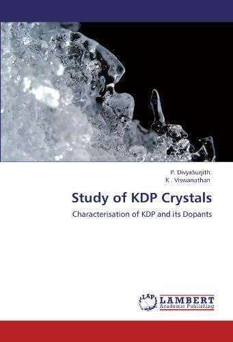 Study of Kdp Crystals: Characterisation of Kdp and Its Dopants - K . Viswanathan - Kirjat - LAP LAMBERT Academic Publishing - 9783845443041 - torstai 8. maaliskuuta 2012